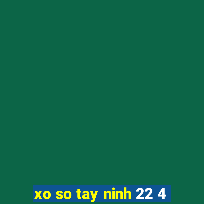 xo so tay ninh 22 4