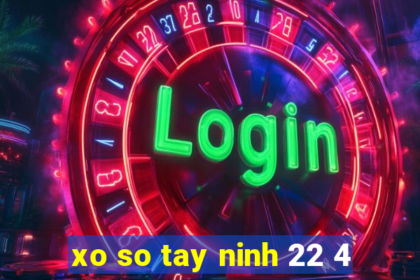 xo so tay ninh 22 4