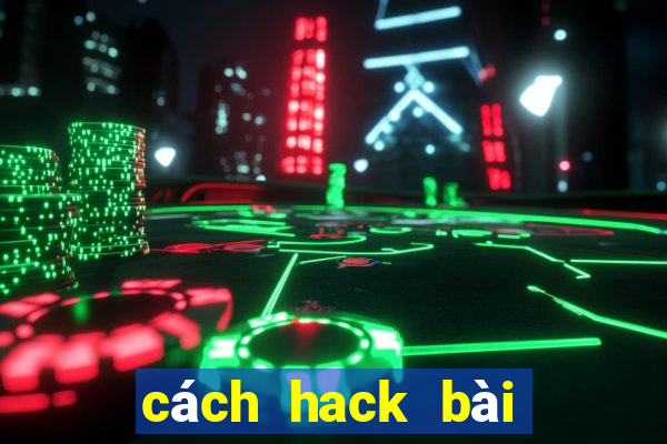 cách hack bài tiến lên