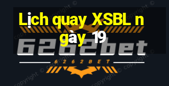 Lịch quay XSBL ngày 19