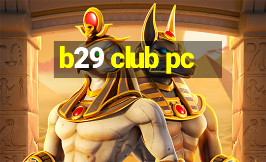 b29 club pc