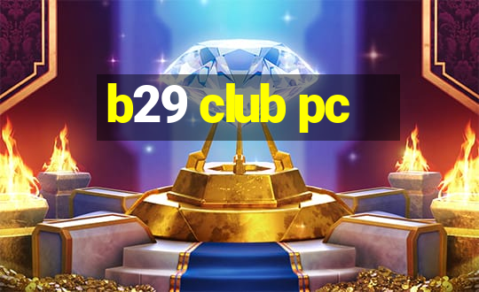 b29 club pc