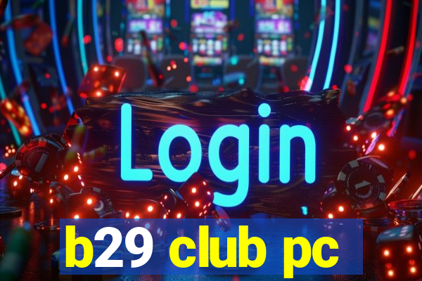 b29 club pc