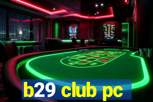 b29 club pc