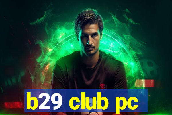 b29 club pc