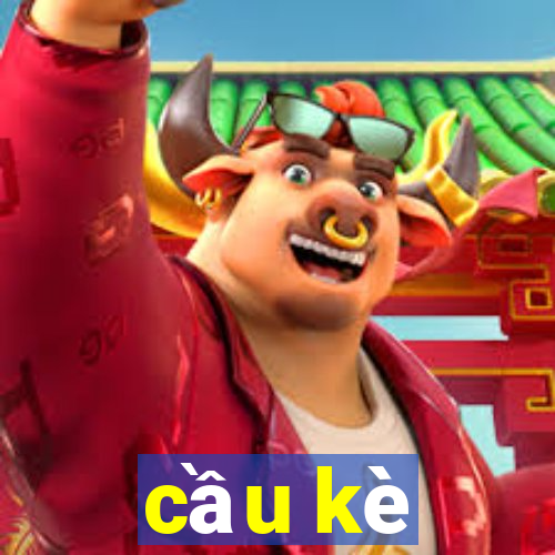 cầu kè