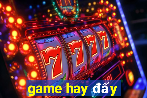 game hay đấy