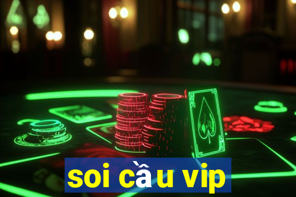 soi cau vip