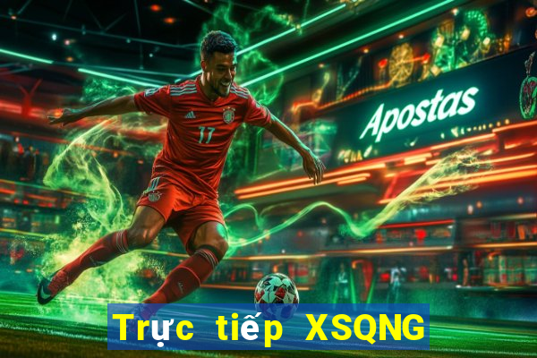 Trực tiếp XSQNG ngày 8