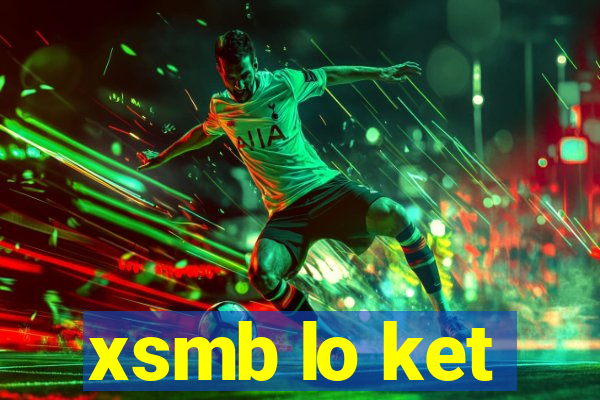 xsmb lo ket