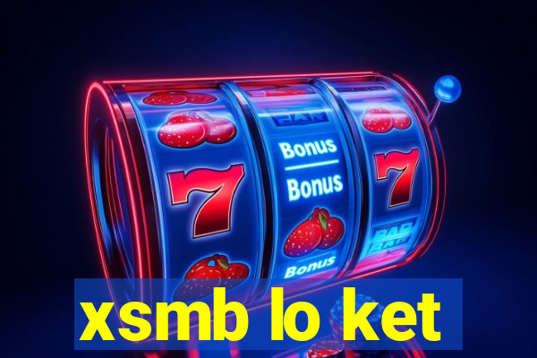 xsmb lo ket