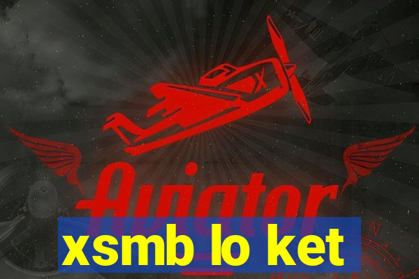 xsmb lo ket