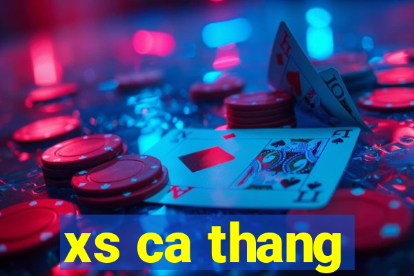 xs ca thang