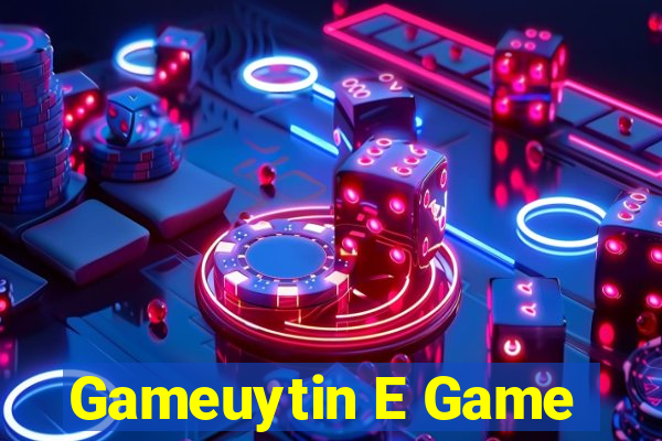 Gameuytin E Game