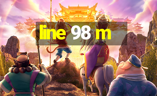 line 98 m