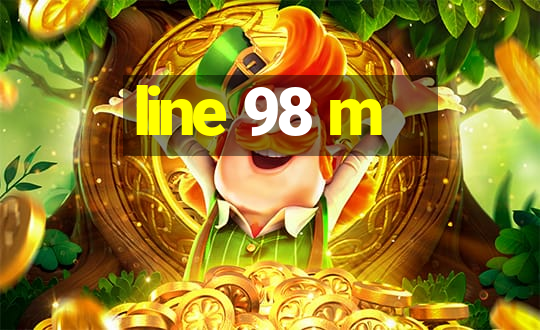 line 98 m