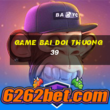 game bai doi thuong 39