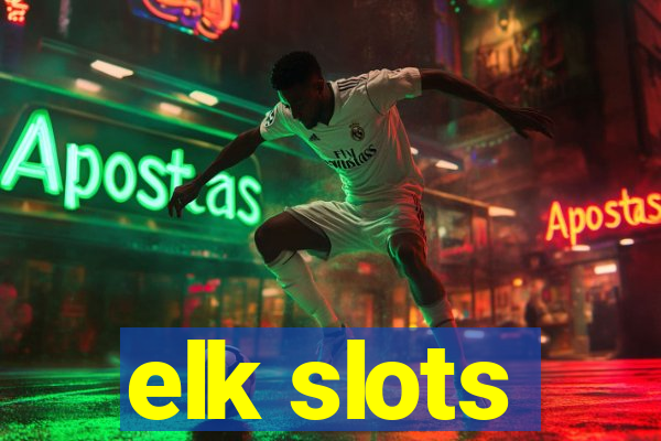 elk slots