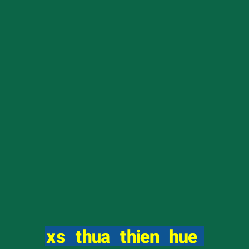 xs thua thien hue ngay hom nay