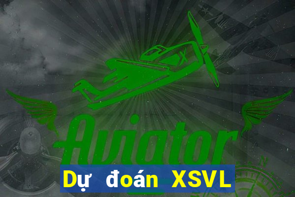 Dự đoán XSVL thứ bảy