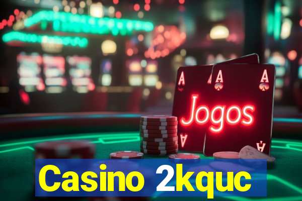 Casino 2kquc