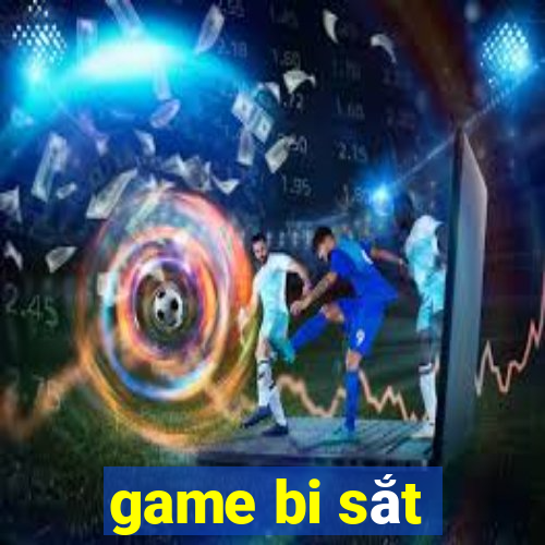 game bi sắt