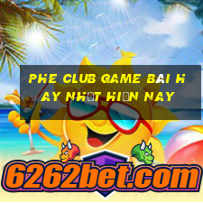 Phe Club Game Bài Hay Nhất Hiện Nay