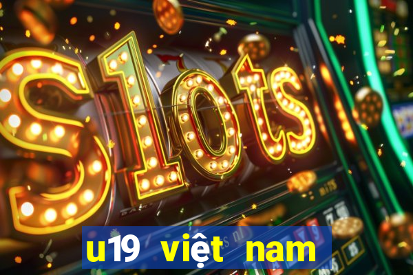 u19 việt nam lịch thi đấu