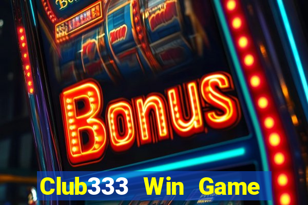 Club333 Win Game Bài Nổ Hũ Uy Tín