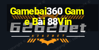 Gamebai360 Game Bài 88Vin