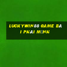 Luckywin88 Game Bài Phái Mạnh