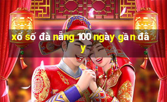 xổ số đà nẵng 100 ngày gần đây