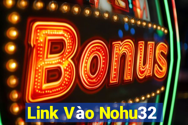 Link Vào Nohu32