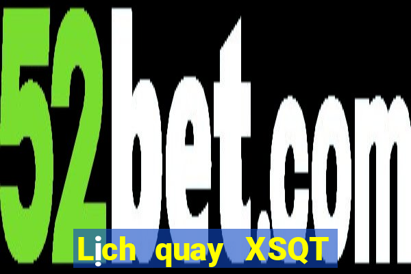 Lịch quay XSQT ngày 16