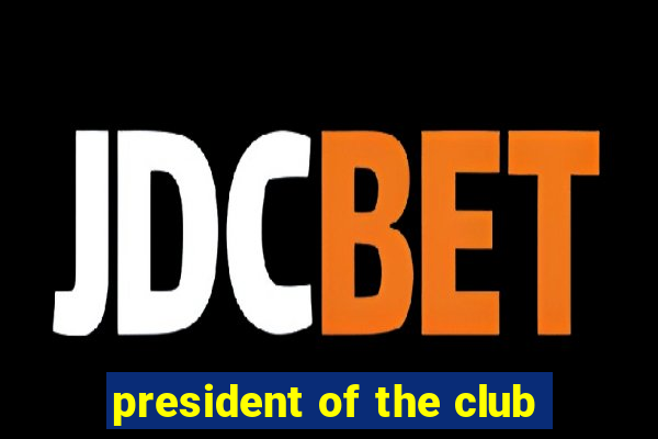 president of the club