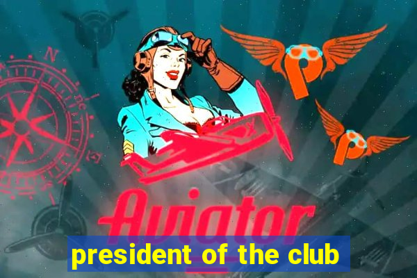 president of the club