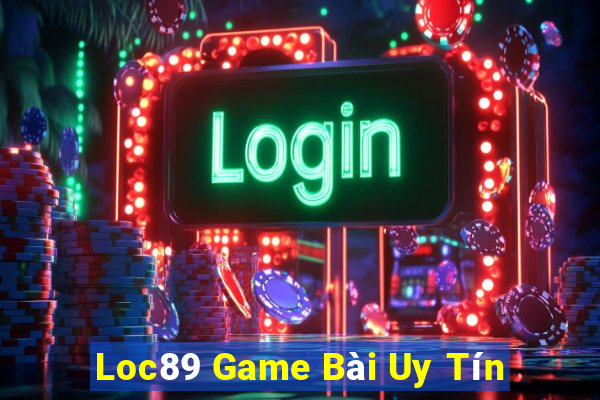 Loc89 Game Bài Uy Tín