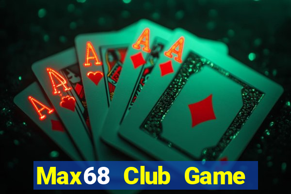 Max68 Club Game Bài Quay Hũ