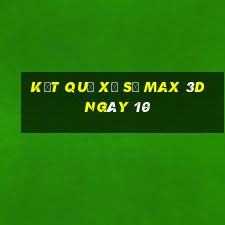 kết quả Xổ Số Max 3D ngày 10