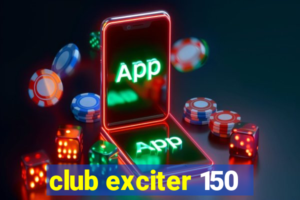 club exciter 150