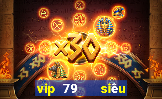 vip 79   siêu trúng hũ