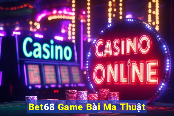 Bet68 Game Bài Ma Thuật