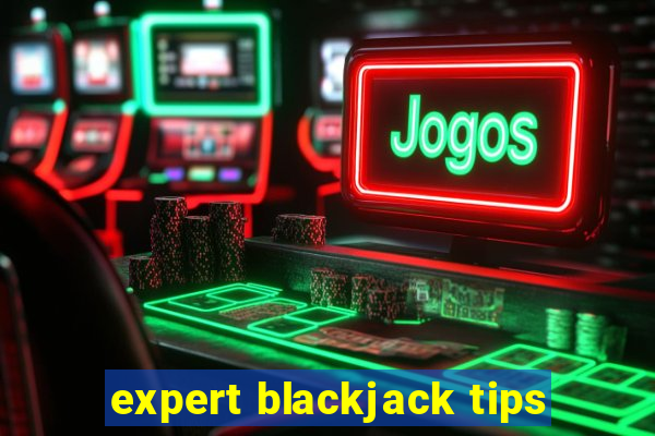 expert blackjack tips