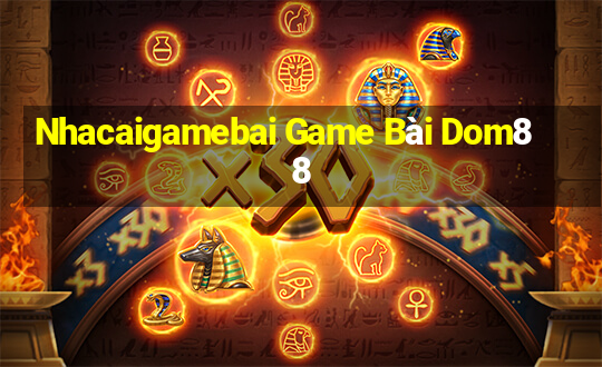 Nhacaigamebai Game Bài Dom88