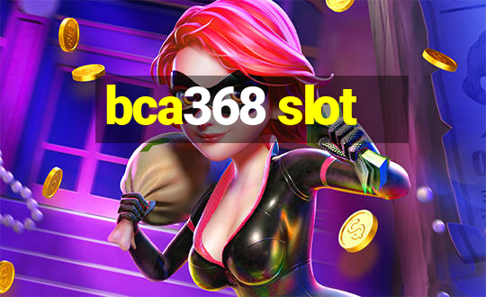 bca368 slot