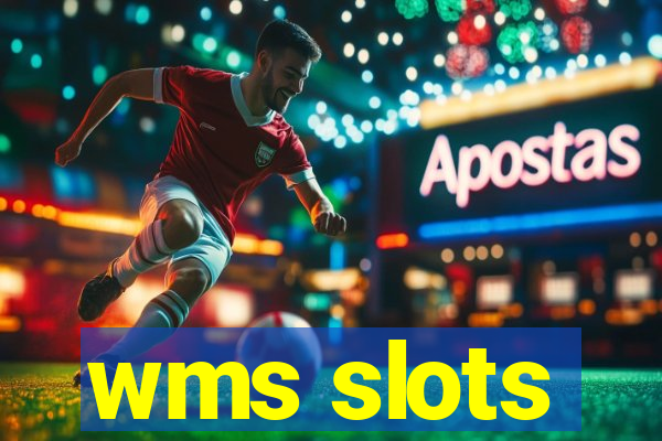 wms slots