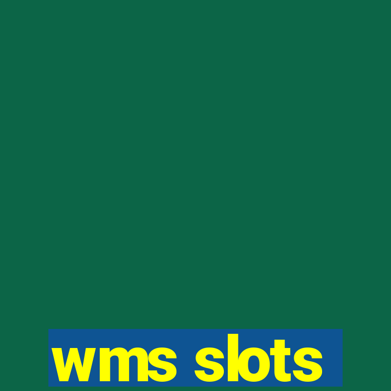 wms slots