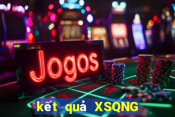 kết quả XSQNG ngày 9