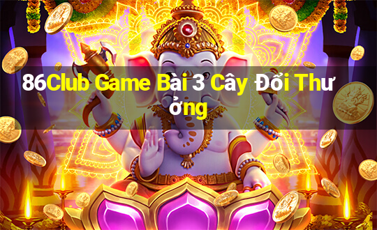 86Club Game Bài 3 Cây Đổi Thưởng