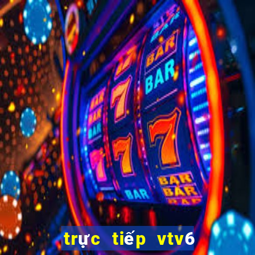 trực tiếp vtv6 hôm nay hiệp 2